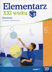 Elementarz XXI wieku 3 Edukacja matematyczna Ćwiczenia Część 1 - Bielenica Krystyna, Bura Maria, Kwil Małgorzata - książka