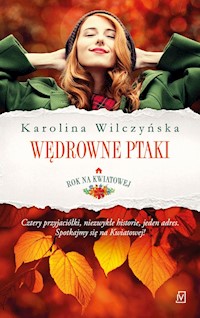 Rok na Kwiatowej Tom1 Wędrowne ptaki - Karolina Wilczyńska - książka
