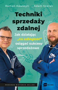 Techniki sprzedaży zdalnej. Jak działając „na odległość”, osiągać sukcesy sprzedażowe - Adam Szaran, Roman Kawszyn - książka