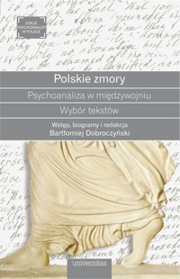 Polskie zmory. Psychoanaliza w międzywojniu. Wybór tekstów - zbiorowa praca - książka