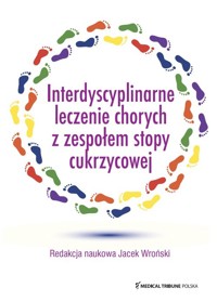 Interdyscyplinarne leczenie chorych z zespołem stopy cukrzycowej -  - książka