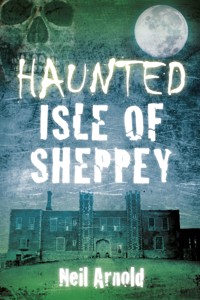Haunted Isle of Sheppey - Neil Arnold - ebook