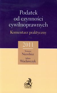 Podatek od czynności cywilnoprawnych Komentarz praktyczny 2011 - Nierobisz Tomasz, Wacławczyk Adam - książka