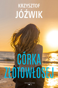 Córka złotowłosej - Jóźwik Krzysztof - ebook + książka
