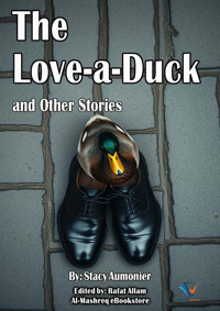 The Love-a-Duck and Other Stories - Stacy Aumonier - ebook