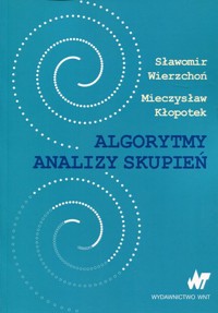 Algorytmy analizy skupień - Wierzchoń Sławomir, Kłopotek Mieczysław - książka