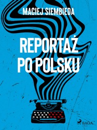 Reportaż po polsku - Maciej Siembieda - ebook + audiobook