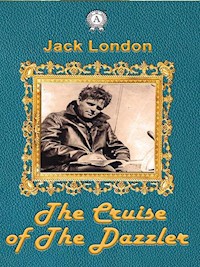 The Cruise of The Dazzler - Jack London - ebook