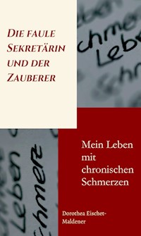 Die faule Sekretärin und der Zauberer - Dorothea Eischet-Maldener - ebook