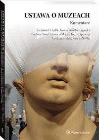 Ustawa o muzeach Komentarz - Cieślik Ziemowit, Gredka-Ligarska Iwona, Gwoździewicz-Matan Paulina, Lipowicz Irena, Matan Andrzej, - książka