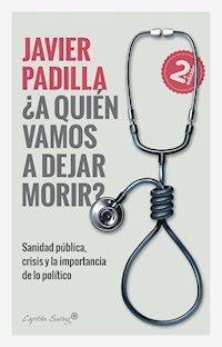 ¿A quien vamos a dejar morir? - Javier Padilla - ebook