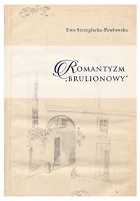 Romantyzm brulionowy - Szczeglacka-Pawłowska Ewa - książka