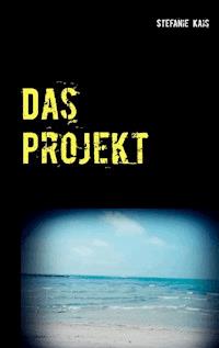 Das Projekt - Stefanie Kais - ebook