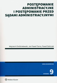 Postępowanie administracyjne i postępowanie przed sądami administracyjnymi - Dańczak Paweł, Chróścielewski Wojciech, Tarno Jan Paweł - książka