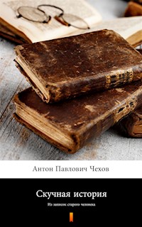 Скучная история (Nieciekawa historia). Из записок старого человека - Антон Павлович Чехов, Anton Pawłowicz Czechow - ebook