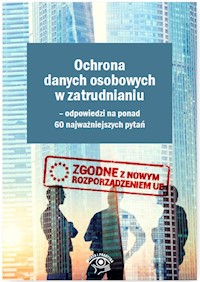Ochrona danych osobowych w zatrudnianiu Odpowiedzi na ponad 60 najważniejszych pytań - Piotr Glen - książka