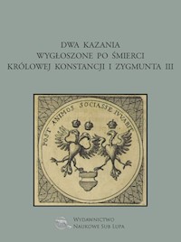 Dwa kazania wygłoszone po śmierci królowej Konstancji i Zygmunta III -  - książka