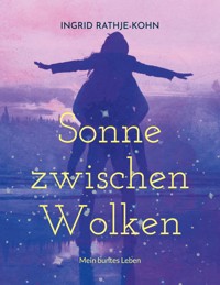 Sonne zwischen Wolken - Ingrid Rathje-Kohn - ebook