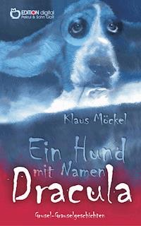 Ein Hund mit Namen Dracula - Klaus Möckel - ebook