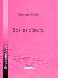 Bas les cœurs ! - Georges Darien - ebook