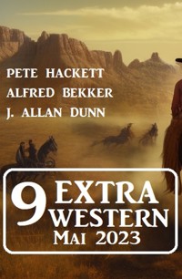 9 Extra Western Mai 2023 - Alfred Bekker - ebook