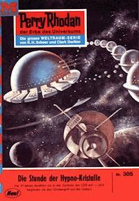 Perry Rhodan 305: Die Stunde der Hypnokristalle -  Kurt Mahr - ebook