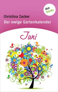Der ewige Gartenkalender - Band 6: Juni - Christina Zacker - ebook