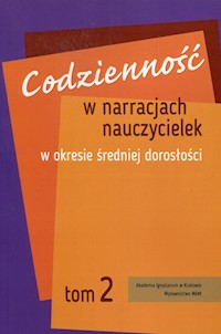 Codzienność w narracjach nauczycielek w okresie średniej dorosłości Tom 2 - Łukasik Joanna M. - książka