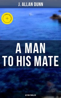 A Man to His Mate (Action Thriller) - J. Allan Dunn - ebook