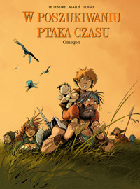 W poszukiwaniu Ptaka Czasu. Omegon. Tom 8 - Serge Le Tendre, Régis Loisel, Vincent Mallie, Vincent Mallié - książka