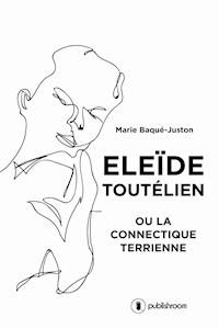 Eleïde Toutélien - Marie Baqué-Juston - ebook