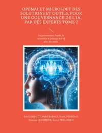 OpenAI et Microsoft des solutions et outils, pour une gouvernance de l'IA, par des experts Tome 2 - Erol Giraudy - ebook