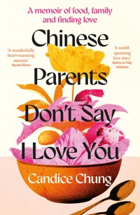 Chinese Parents Don't Say I Love You - Candice Chung - ebook