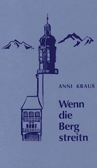 Wenn die Berg streitn - Anni Kraus - ebook