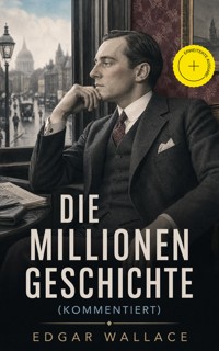 Die Millionengeschichte (Kommentiert) - Edgar Wallace - ebook