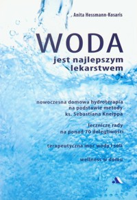 Woda jest najlepszym lekarstwem - Hessmann-Kosaris Anita - książka