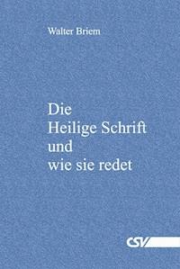 Die Heilige Schrift und wie sie redet - Walter Briem - ebook