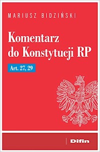 Komentarz do Konstytucji RP Art. 27, 29 - Mariusz Bidziński - książka