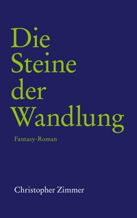 Die Steine der Wandlung - Christopher Zimmer - ebook