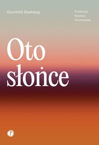 Oto słońce - Gunnhild Øyehaug - ebook + audiobook + książka