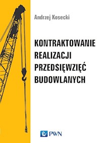 Kontraktowanie realizacji przedsięwzięć budowlanych - Kosecki Andrzej - książka