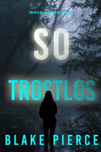 So Trostlos (Ein Faith Bold FBI-Thriller – Band 16) - Blake Pierce - ebook