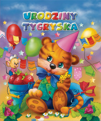 Urodziny tygryska - Anna i Lech Stefaniakowie (ilustr.) - książka