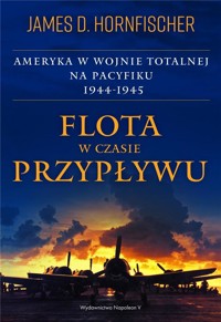 Flota w czasie przypływu. Ameryka w wojnie.. - James D. Hornfischer - książka