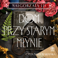 Dom przy starym młynie - Małgorzata Lis - ebook + audiobook