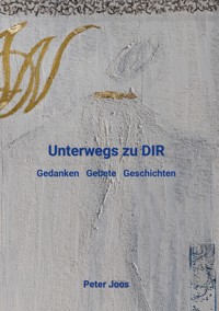 Unterwegs zu DIR - Peter Joos - ebook