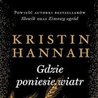 Gdzie poniesie wiatr - Kristin Hannah - ebook + audiobook + książka