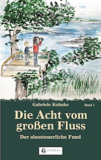 Die Acht vom großen Fluss, Bd. 1 - Gabriele Kuhnke - ebook