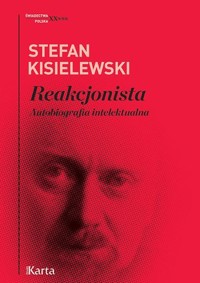 Reakcjonista. Autobiografia intelektualna - Stefan Kisielewski - ebook + książka