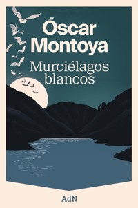 Murciélagos blancos - Óscar Montoya - ebook